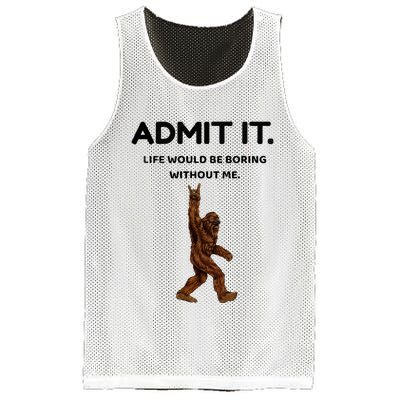 Bigfoot Admit It Life Would Be Boring Without Me Mesh Reversible Basketball Jersey Tank