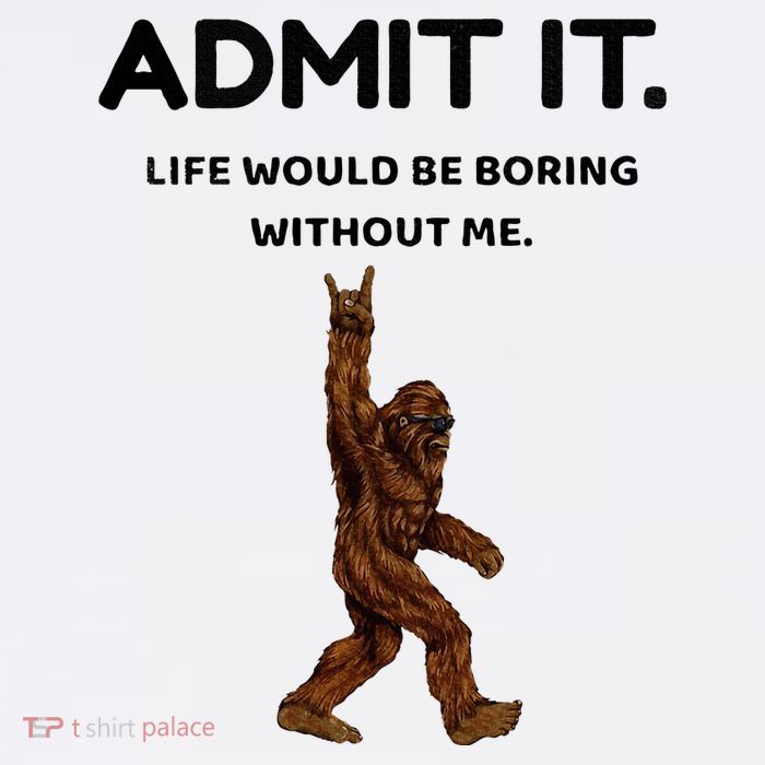 Bigfoot Admit It Life Would Be Boring Without Me Mesh Reversible Basketball Jersey Tank