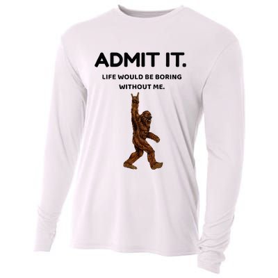 Bigfoot Admit It Life Would Be Boring Without Me Cooling Performance Long Sleeve Crew