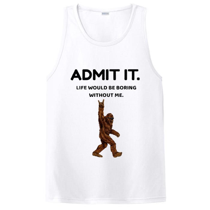 Bigfoot Admit It Life Would Be Boring Without Me PosiCharge Competitor Tank