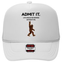 Bigfoot Admit It Life Would Be Boring Without Me Trucker Hat