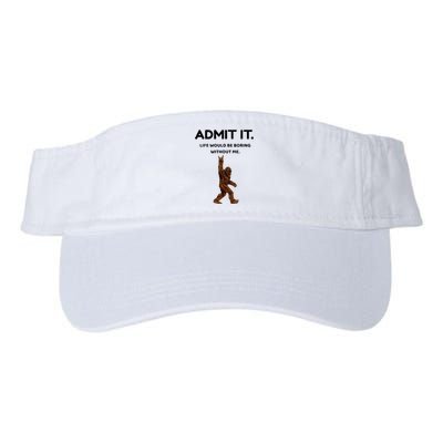 Bigfoot Admit It Life Would Be Boring Without Me Valucap Bio-Washed Visor