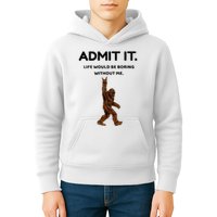 Bigfoot Admit It Life Would Be Boring Without Me Kids Hoodie