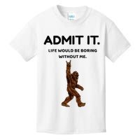 Bigfoot Admit It Life Would Be Boring Without Me Kids T-Shirt