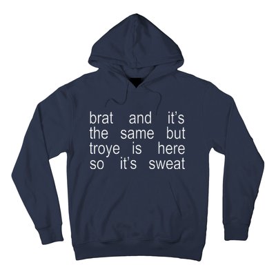 Brat And ItS The Same But Troye Is Here So ItS Sweat Hoodie