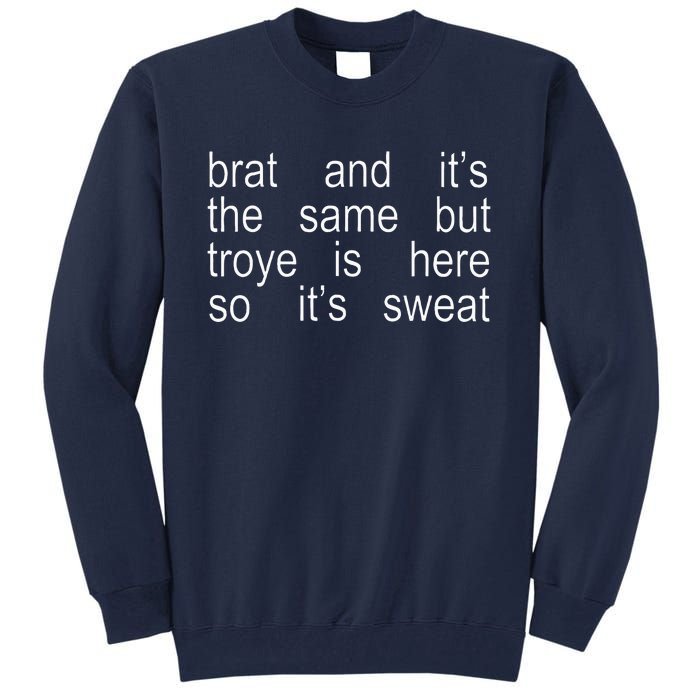 Brat And ItS The Same But Troye Is Here So ItS Sweat Tall Sweatshirt