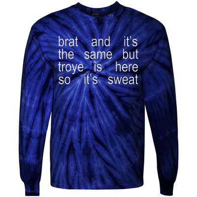 Brat And ItS The Same But Troye Is Here So ItS Sweat Tie-Dye Long Sleeve Shirt