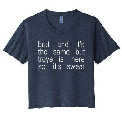 Brat And ItS The Same But Troye Is Here So ItS Sweat Women's Crop Top Tee