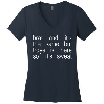 Brat And ItS The Same But Troye Is Here So ItS Sweat Women's V-Neck T-Shirt