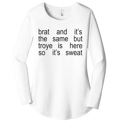 Brat And ItS The Same But Troye Is Here So ItS Sweat Women's Perfect Tri Tunic Long Sleeve Shirt