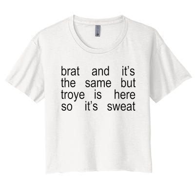 Brat And ItS The Same But Troye Is Here So ItS Sweat Women's Crop Top Tee