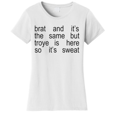 Brat And ItS The Same But Troye Is Here So ItS Sweat Women's T-Shirt