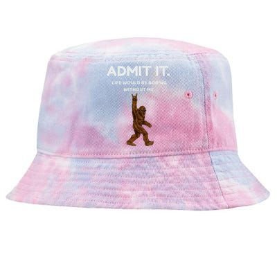 Bigfoot Admit It Life Would Be Boring Without Me Funny Rock Tie-Dyed Bucket Hat