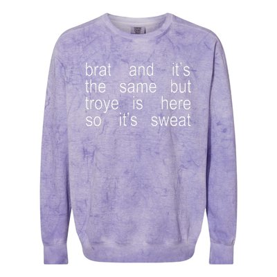 Brat And ItS The Same But Troye Is Here So ItS Sweat Colorblast Crewneck Sweatshirt