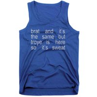 Brat And ItS The Same But Troye Is Here So ItS Sweat Tank Top