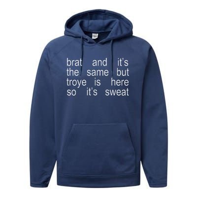 Brat And ItS The Same But Troye Is Here So ItS Sweat Performance Fleece Hoodie