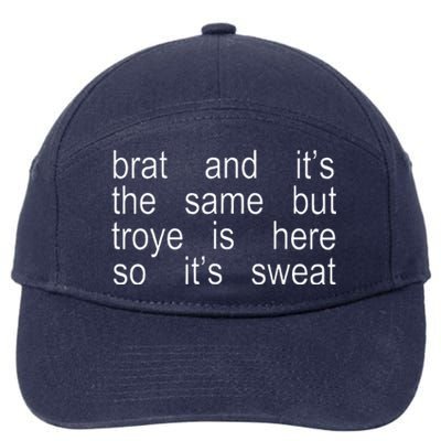 Brat And ItS The Same But Troye Is Here So ItS Sweat 7-Panel Snapback Hat