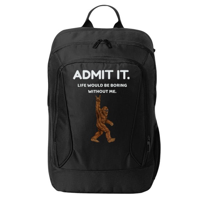 Bigfoot Admit It Life Would Be Boring Without Me Funny Rock City Backpack