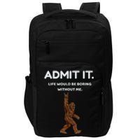 Bigfoot Admit It Life Would Be Boring Without Me Funny Rock Impact Tech Backpack