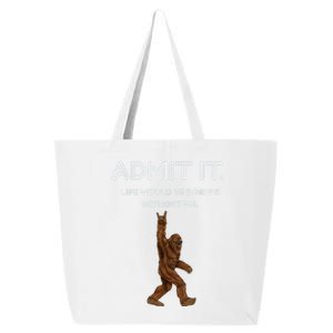 Bigfoot Admit It Life Would Be Boring Without Me Funny Rock 25L Jumbo Tote