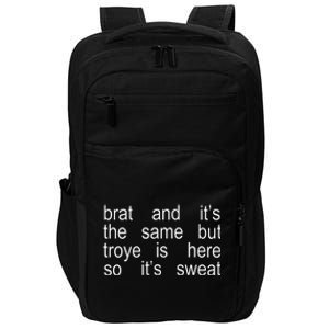 Brat And ItS The Same But Troye Is Here So ItS Sweat Impact Tech Backpack