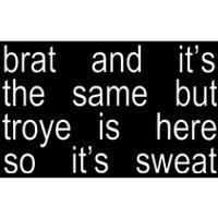 Brat And ItS The Same But Troye Is Here So ItS Sweat Bumper Sticker