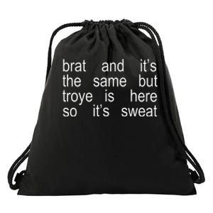 Brat And ItS The Same But Troye Is Here So ItS Sweat Drawstring Bag