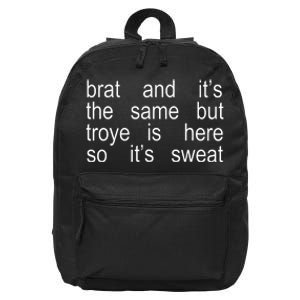 Brat And ItS The Same But Troye Is Here So ItS Sweat 16 in Basic Backpack