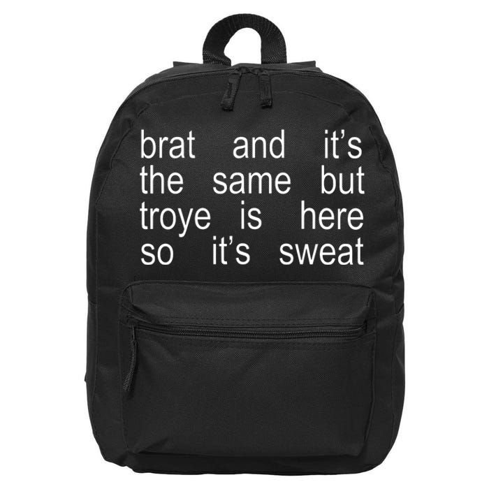 Brat And ItS The Same But Troye Is Here So ItS Sweat 16 in Basic Backpack