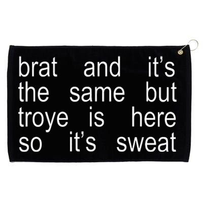 Brat And ItS The Same But Troye Is Here So ItS Sweat Grommeted Golf Towel