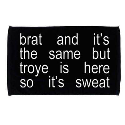 Brat And ItS The Same But Troye Is Here So ItS Sweat Microfiber Hand Towel