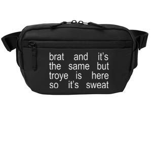 Brat And ItS The Same But Troye Is Here So ItS Sweat Crossbody Pack