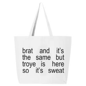 Brat And ItS The Same But Troye Is Here So ItS Sweat 25L Jumbo Tote