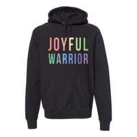 Be A Joyful Warrior For Kamala Harris Tim Walz 2024 Premium Hoodie