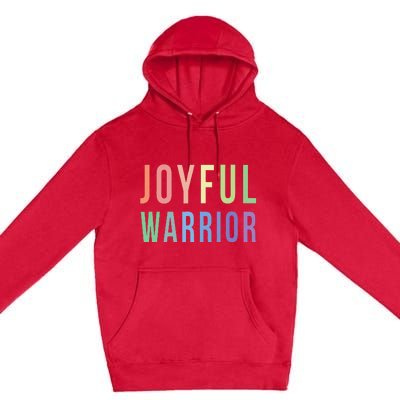 Be A Joyful Warrior For Kamala Harris Tim Walz 2024 Premium Pullover Hoodie