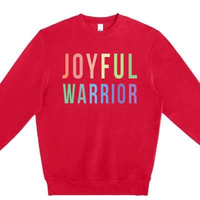 Be A Joyful Warrior For Kamala Harris Tim Walz 2024 Premium Crewneck Sweatshirt