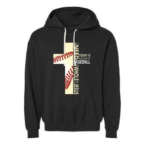 Baseball And Jesus All I Need Today Is A Little Bit Garment-Dyed Fleece Hoodie