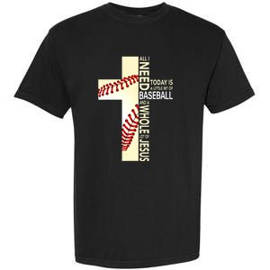 Baseball And Jesus All I Need Today Is A Little Bit Garment-Dyed Heavyweight T-Shirt