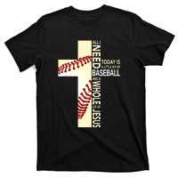 Baseball And Jesus All I Need Today Is A Little Bit T-Shirt