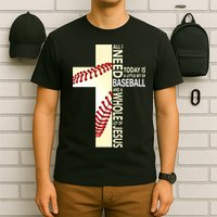 Baseball And Jesus All I Need Today Is A Little Bit T-Shirt