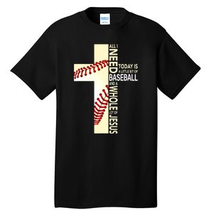 Baseball And Jesus All I Need Today Is A Little Bit Tall T-Shirt