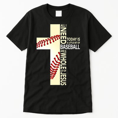 Baseball And Jesus All I Need Today Is A Little Bit Tall T-Shirt