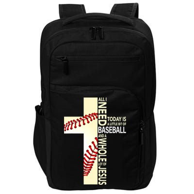 Baseball And Jesus All I Need Today Is A Little Bit Impact Tech Backpack