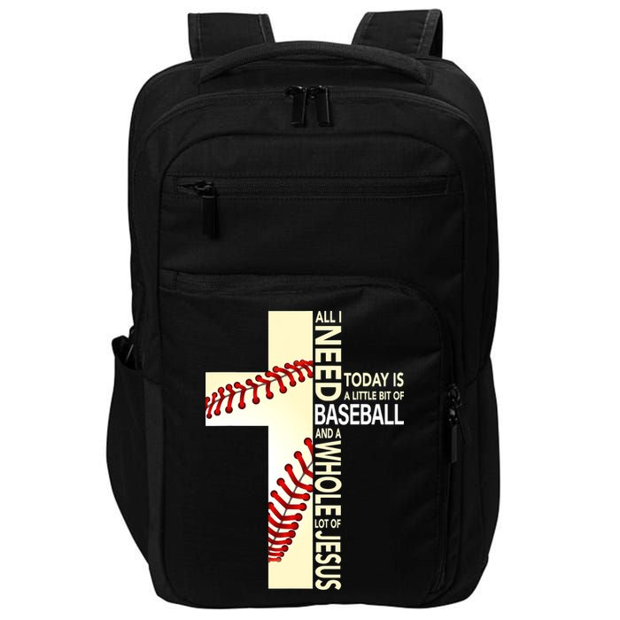 Baseball And Jesus All I Need Today Is A Little Bit Impact Tech Backpack