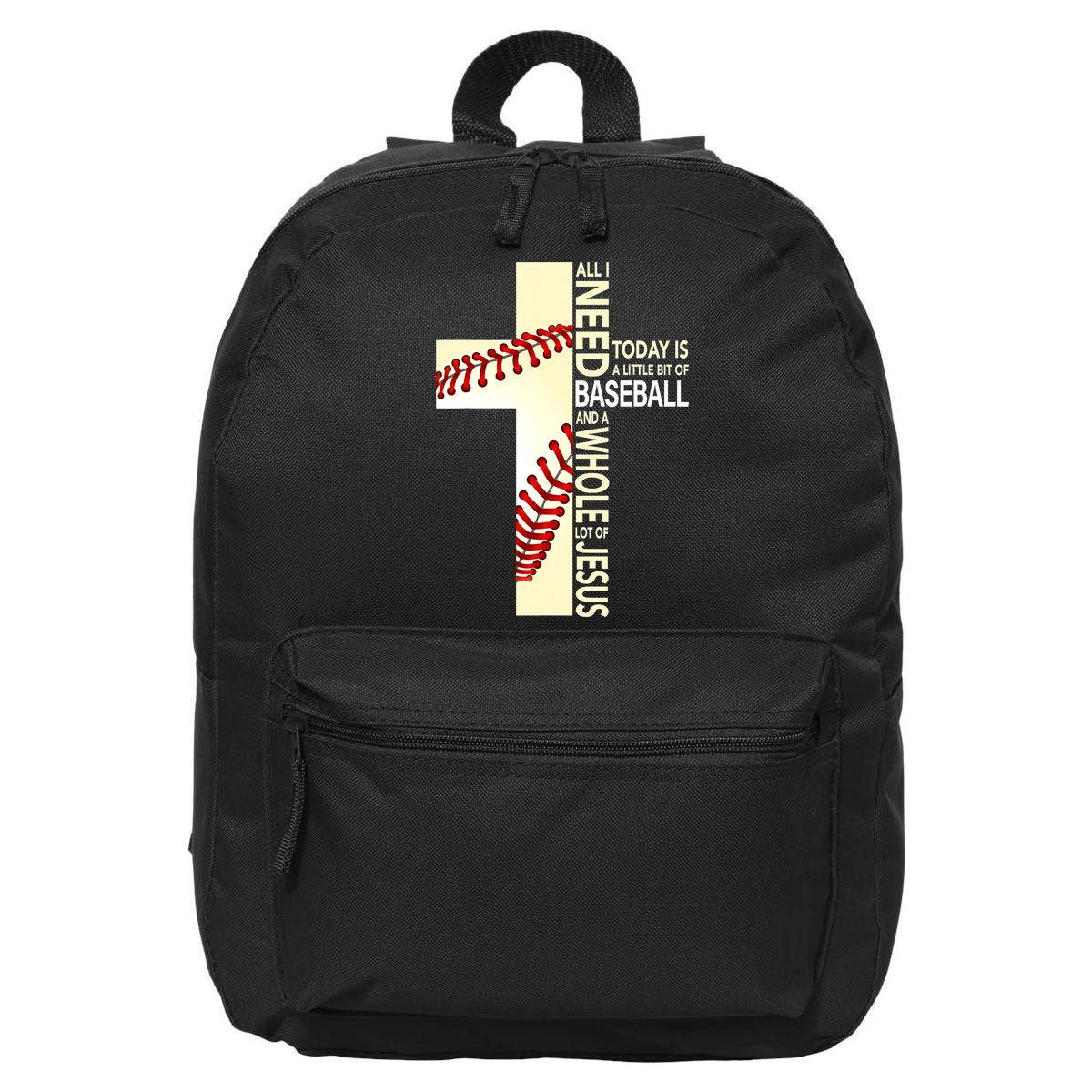 Baseball And Jesus All I Need Today Is A Little Bit 16 in Basic Backpack