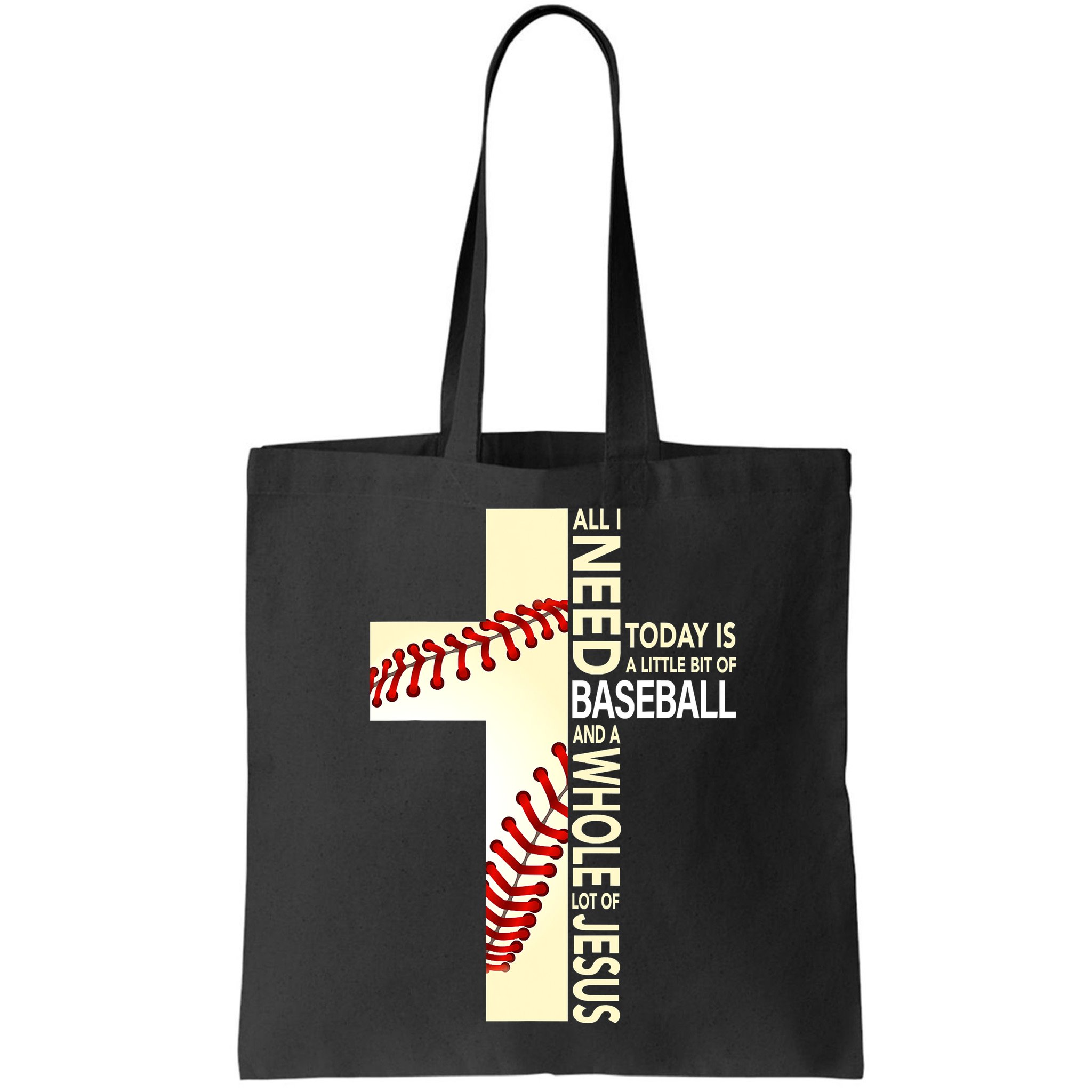 Baseball And Jesus All I Need Today Is A Little Bit Bag