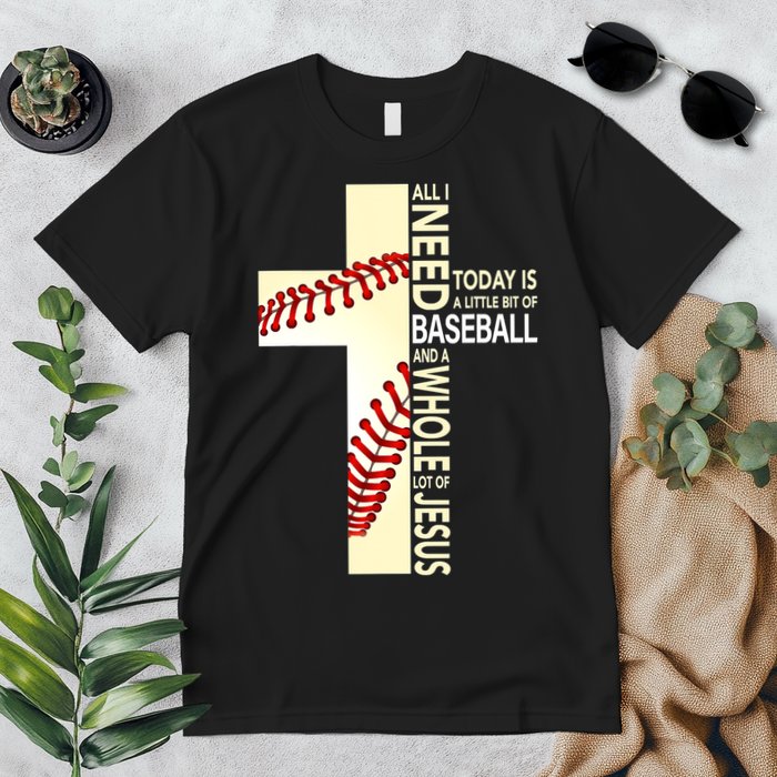 Baseball And Jesus All I Need Today Is A Little Bit Premium T-Shirt