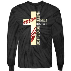 Baseball And Jesus All I Need Today Is A Little Bit Tie-Dye Long Sleeve Shirt