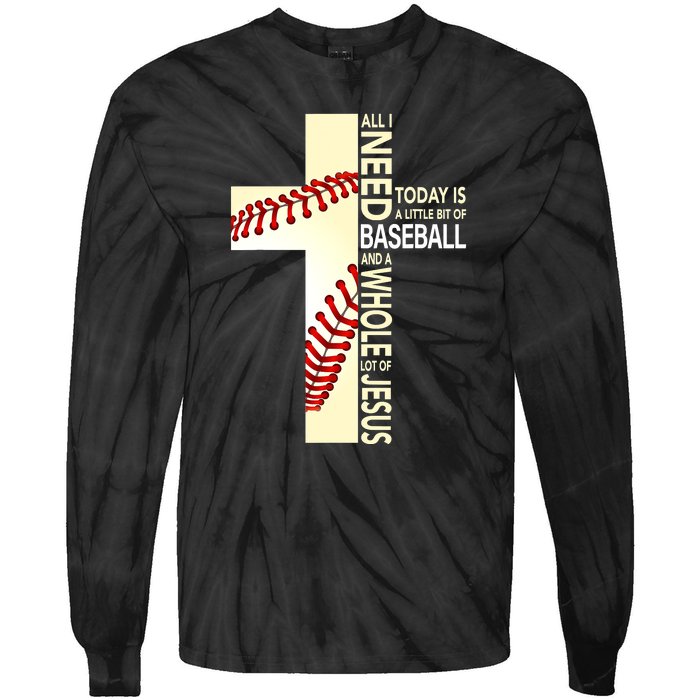 Baseball And Jesus All I Need Today Is A Little Bit Tie-Dye Long Sleeve Shirt