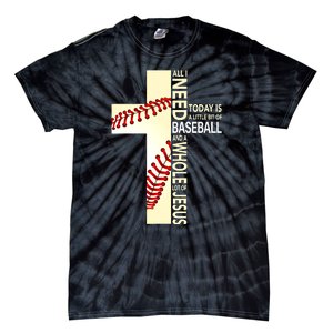 Baseball And Jesus All I Need Today Is A Little Bit Tie-Dye T-Shirt